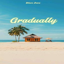 Gradually